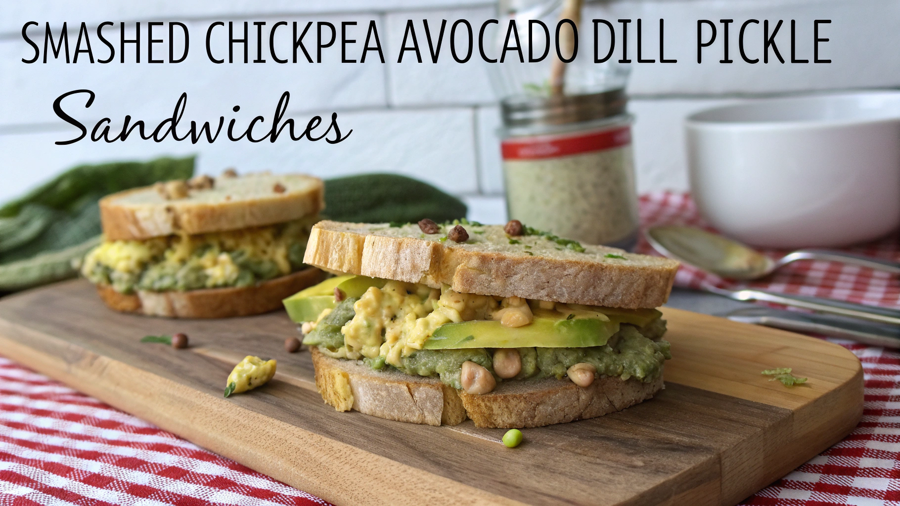 Smashed Chickpea Avocado Dill Pickle Sandwiches